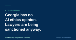 Georgia AI ethics opinion gap explained by The Ethically Engineered Attorney