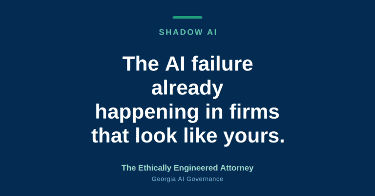 Shadow AI law firm risk: The Ethically Engineered Attorney on Georgia AI governance