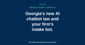 Georgia SB 540 and your law firm's AI intake chatbot